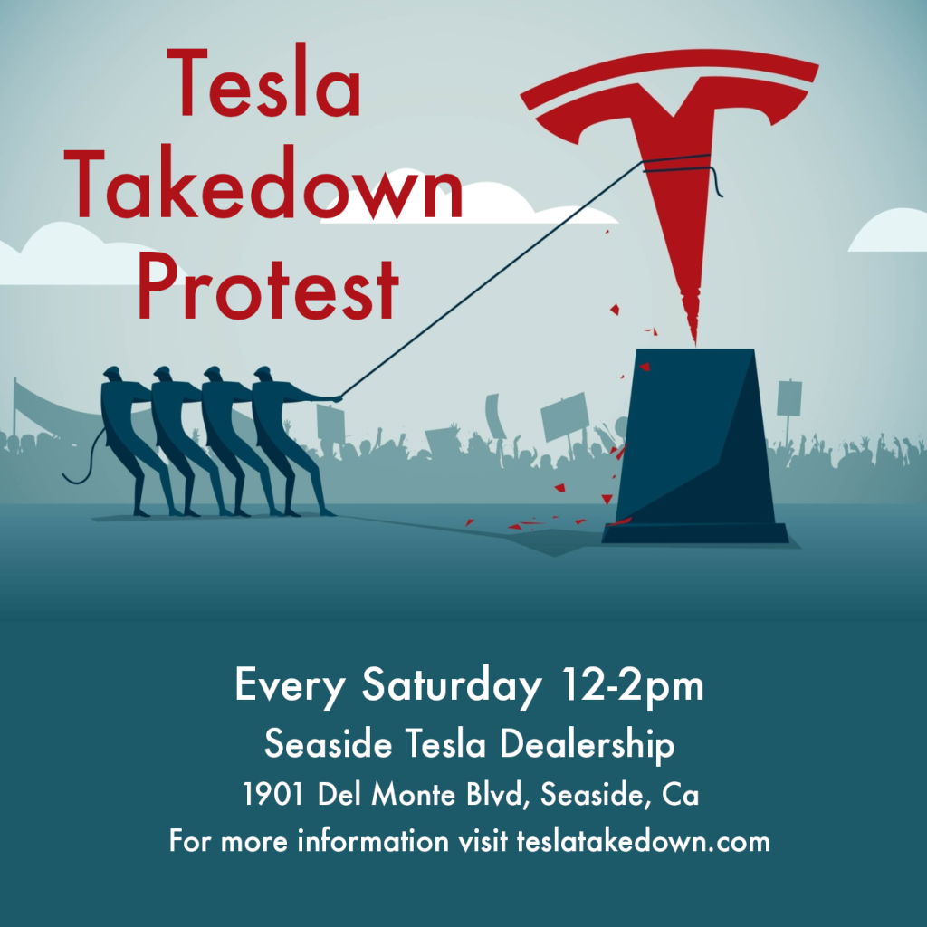Tesla Takedown protests in Seaside, Ca every Saturday from 12-2pm